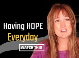 How To Find Hope In Life Everyday (No Secret!)
